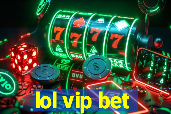 lol vip bet